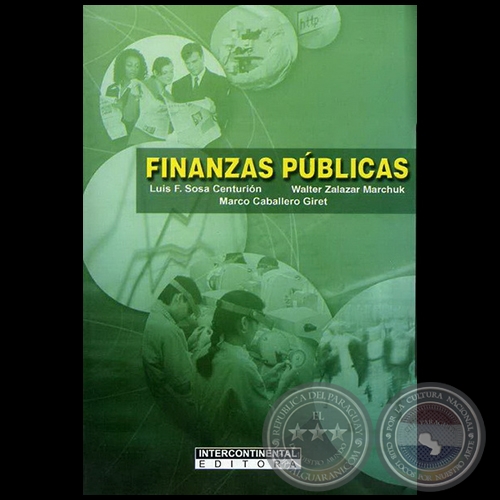 FINANZAS PÚBLICAS - Autores: LUIS FERNANDO SOSA CENTURIÓN; WALTER ZALAZAR MARCHUK; MARCO CABALLERO GIRET - Año 2008